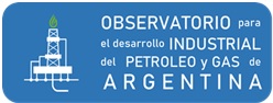 Observatorio para el Desarrollo Industrial del Petróleo y Gas de Argentina